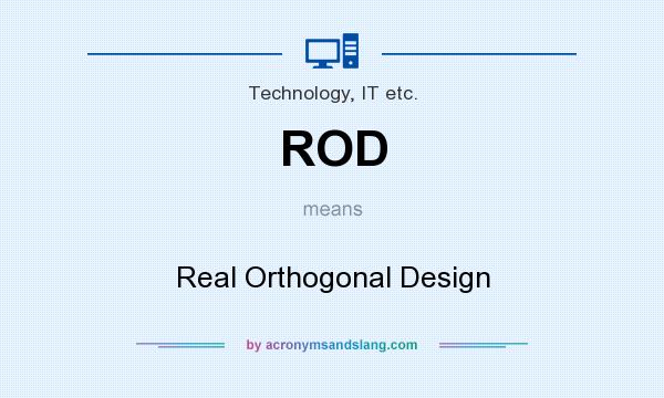 What does ROD mean? It stands for Real Orthogonal Design