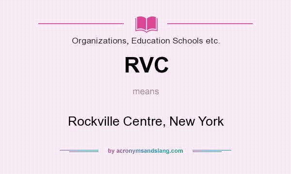 What does RVC mean? It stands for Rockville Centre, New York