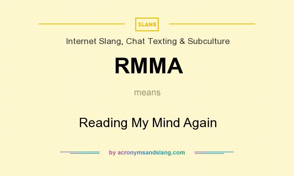 What does RMMA mean? It stands for Reading My Mind Again