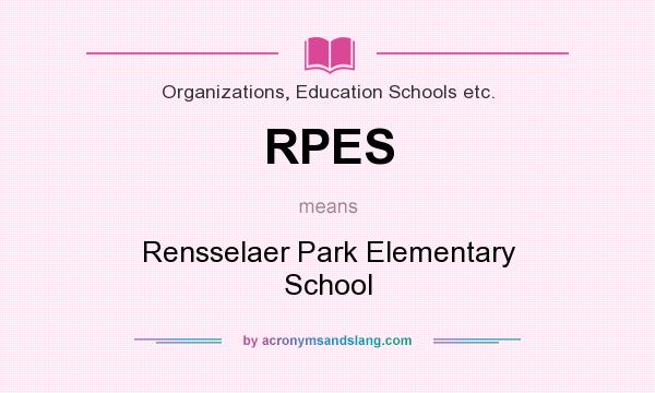 What does RPES mean? It stands for Rensselaer Park Elementary School