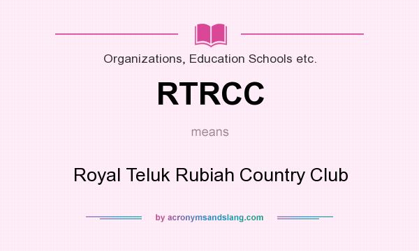 What does RTRCC mean? It stands for Royal Teluk Rubiah Country Club