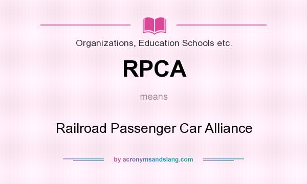 What does RPCA mean? It stands for Railroad Passenger Car Alliance