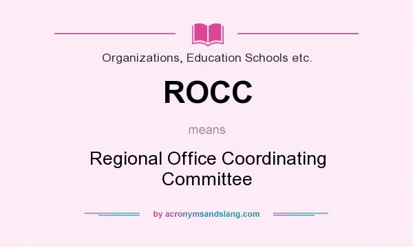 What does ROCC mean? It stands for Regional Office Coordinating Committee