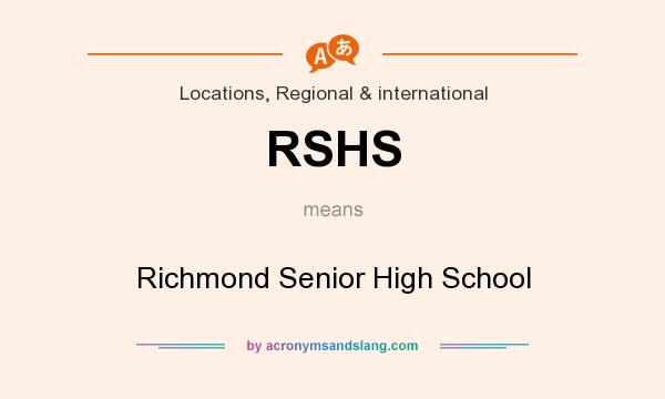 What does RSHS mean? It stands for Richmond Senior High School