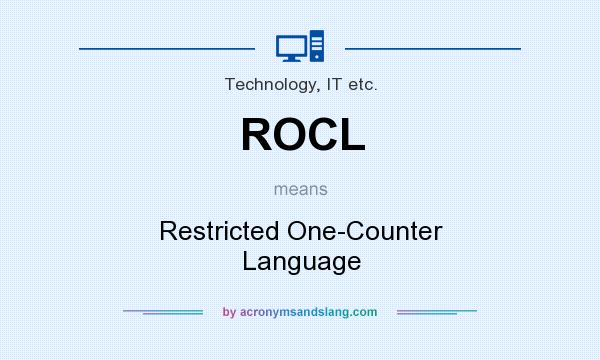 What does ROCL mean? It stands for Restricted One-Counter Language