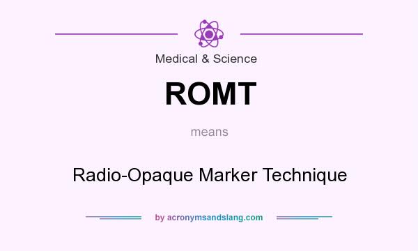 What does ROMT mean? It stands for Radio-Opaque Marker Technique