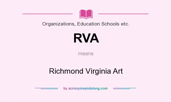 What does RVA mean? It stands for Richmond Virginia Art