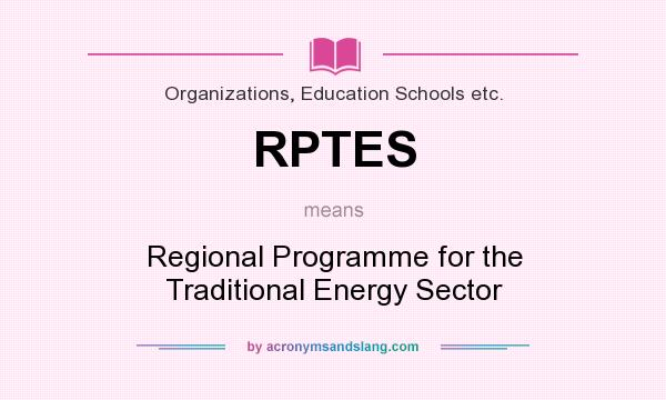 What does RPTES mean? It stands for Regional Programme for the Traditional Energy Sector