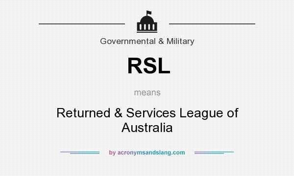 What does RSL mean? It stands for Returned & Services League of Australia