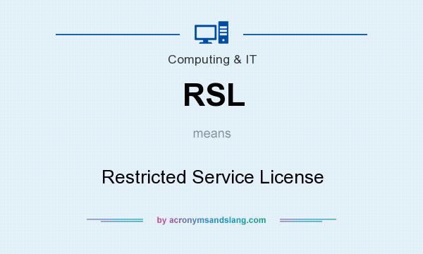 What does RSL mean? It stands for Restricted Service License