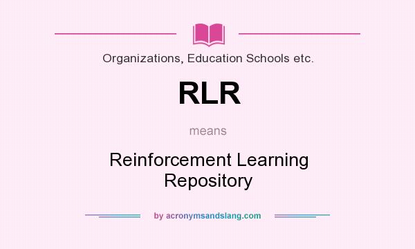 What does RLR mean? It stands for Reinforcement Learning Repository