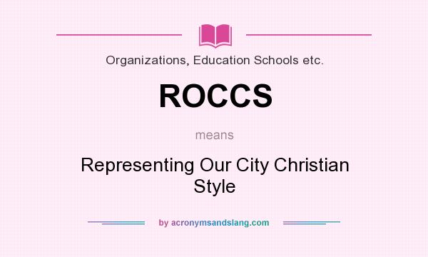 What does ROCCS mean? It stands for Representing Our City Christian Style