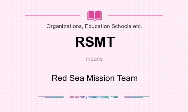 What does RSMT mean? It stands for Red Sea Mission Team