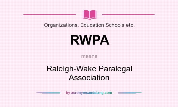 What does RWPA mean? It stands for Raleigh-Wake Paralegal Association