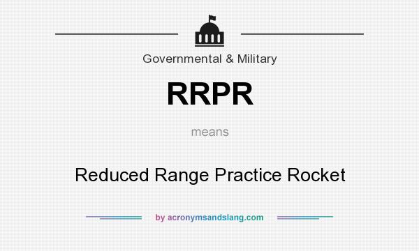 What does RRPR mean? It stands for Reduced Range Practice Rocket