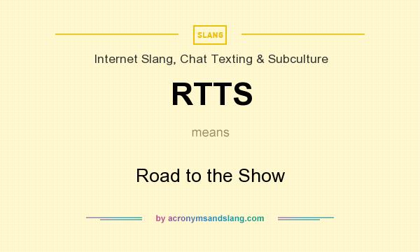 What does RTTS mean? It stands for Road to the Show
