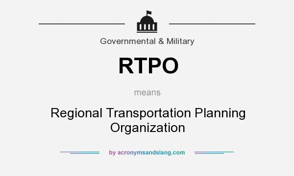 What does RTPO mean? It stands for Regional Transportation Planning Organization