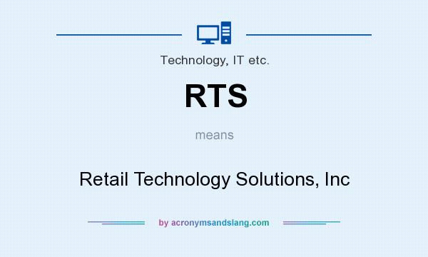 What does RTS mean? It stands for Retail Technology Solutions, Inc