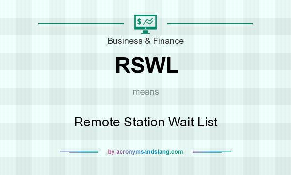 What does RSWL mean? It stands for Remote Station Wait List