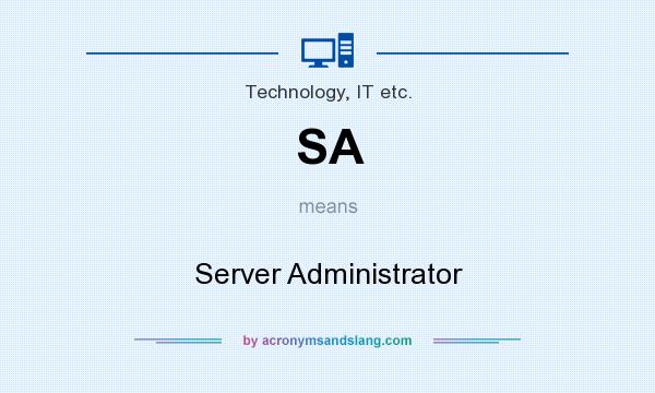 What does SA mean? It stands for Server Administrator