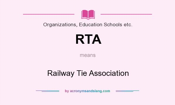 What does RTA mean? It stands for Railway Tie Association