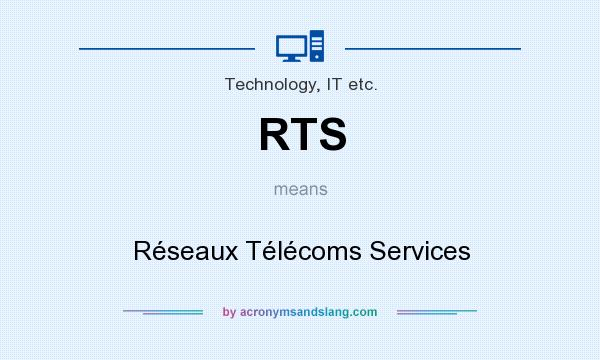 What does RTS mean? It stands for Réseaux Télécoms Services