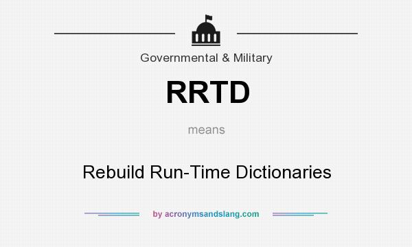 What does RRTD mean? It stands for Rebuild Run-Time Dictionaries