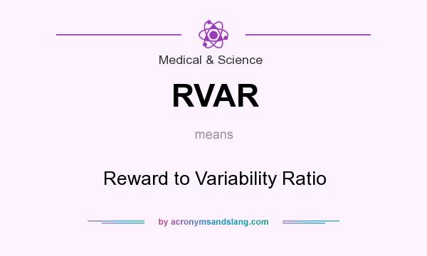 What does RVAR mean? It stands for Reward to Variability Ratio