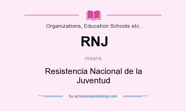 What does RNJ mean? It stands for Resistencia Nacional de la Juventud