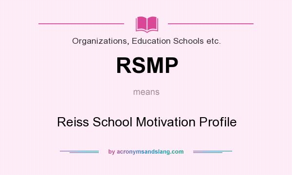 What does RSMP mean? It stands for Reiss School Motivation Profile