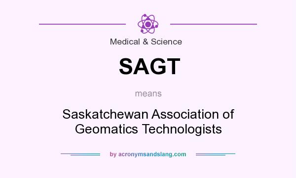 What does SAGT mean? It stands for Saskatchewan Association of Geomatics Technologists