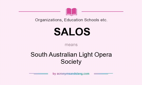 What does SALOS mean? It stands for South Australian Light Opera Society