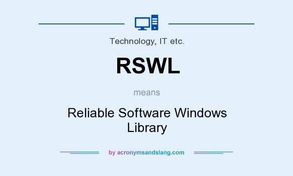 What does RSWL mean? It stands for Reliable Software Windows Library