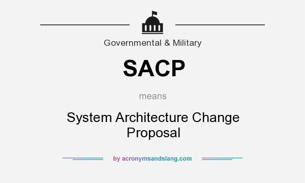 What does SACP mean? It stands for System Architecture Change Proposal