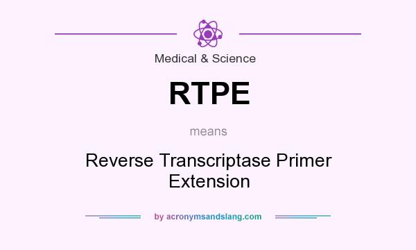 What does RTPE mean? It stands for Reverse Transcriptase Primer Extension