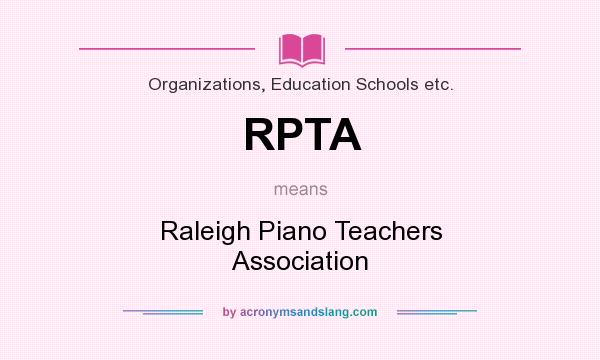 What does RPTA mean? It stands for Raleigh Piano Teachers Association