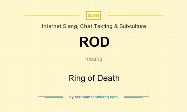 What does ROD mean? It stands for Ring of Death
