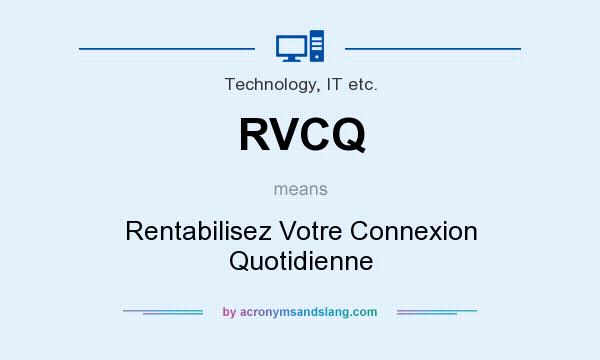 What does RVCQ mean? It stands for Rentabilisez Votre Connexion Quotidienne