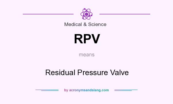 What does RPV mean? It stands for Residual Pressure Valve