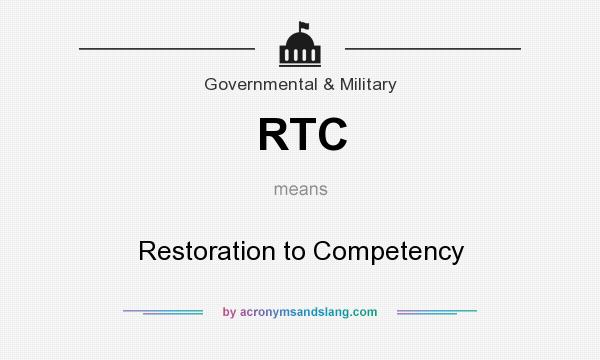 What does RTC mean? It stands for Restoration to Competency
