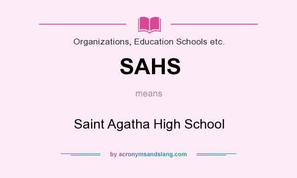 What does SAHS mean? It stands for Saint Agatha High School