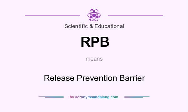 What does RPB mean? It stands for Release Prevention Barrier