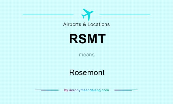 What does RSMT mean? It stands for Rosemont