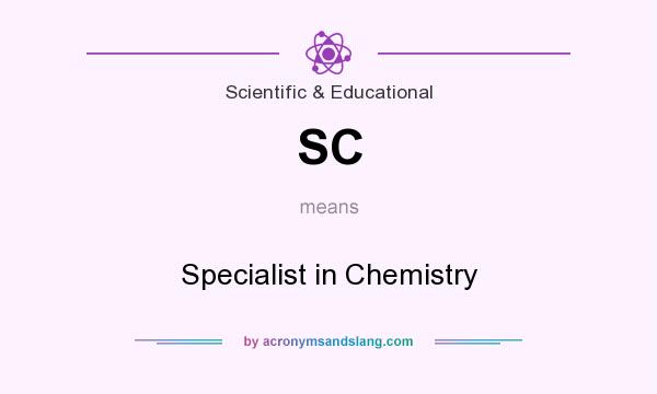 What does SC mean? It stands for Specialist in Chemistry