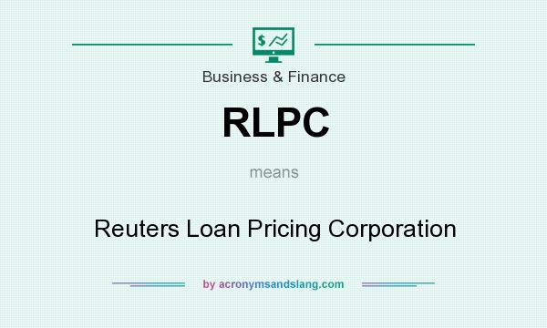 What does RLPC mean? It stands for Reuters Loan Pricing Corporation