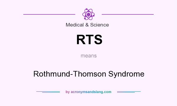 What does RTS mean? It stands for Rothmund-Thomson Syndrome