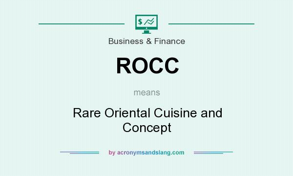 What does ROCC mean? It stands for Rare Oriental Cuisine and Concept