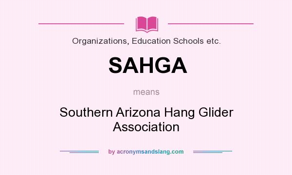 What does SAHGA mean? It stands for Southern Arizona Hang Glider Association