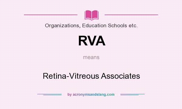 What does RVA mean? It stands for Retina-Vitreous Associates