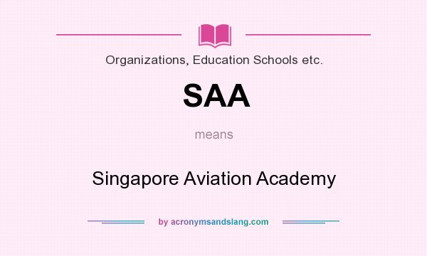 What does SAA mean? It stands for Singapore Aviation Academy